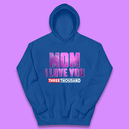Mom I Love You Three Thousand Kids Hoodie