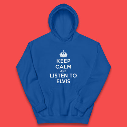 Keep Calm And Listen To Elvis American Singer Elvis Presley King Of Rock Kids Hoodie