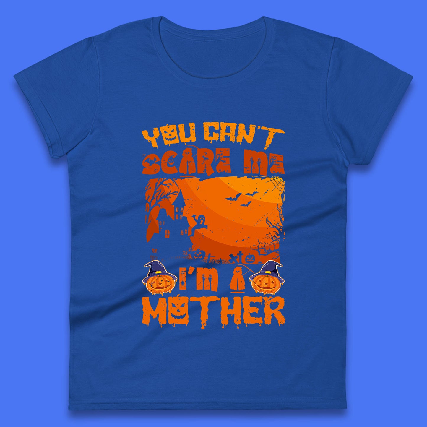 You Can't Scare Me I'm A Mother Funny Halloween Mom Witch Pumpkin Womens Tee Top