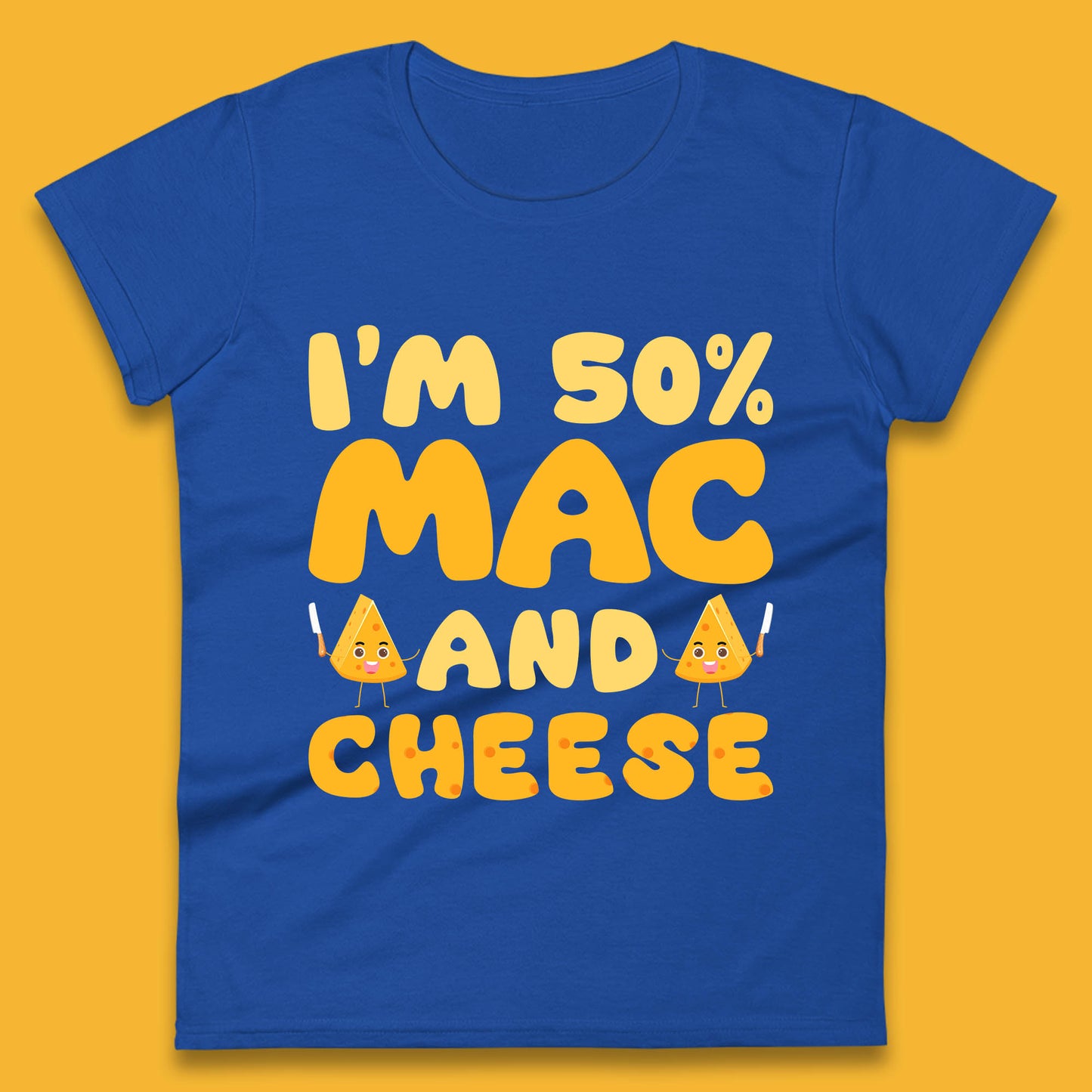 I'm 50% Mac & Cheese Funny Macaroni And Cheese Lover Foodie Food Lover Womens Tee Top
