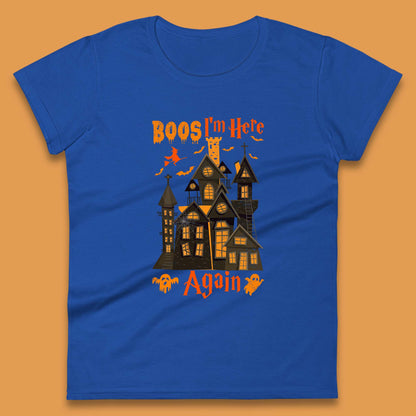 Boos I'm Here Again Halloween Haunted House Horror Scary Spooky Season Womens Tee Top