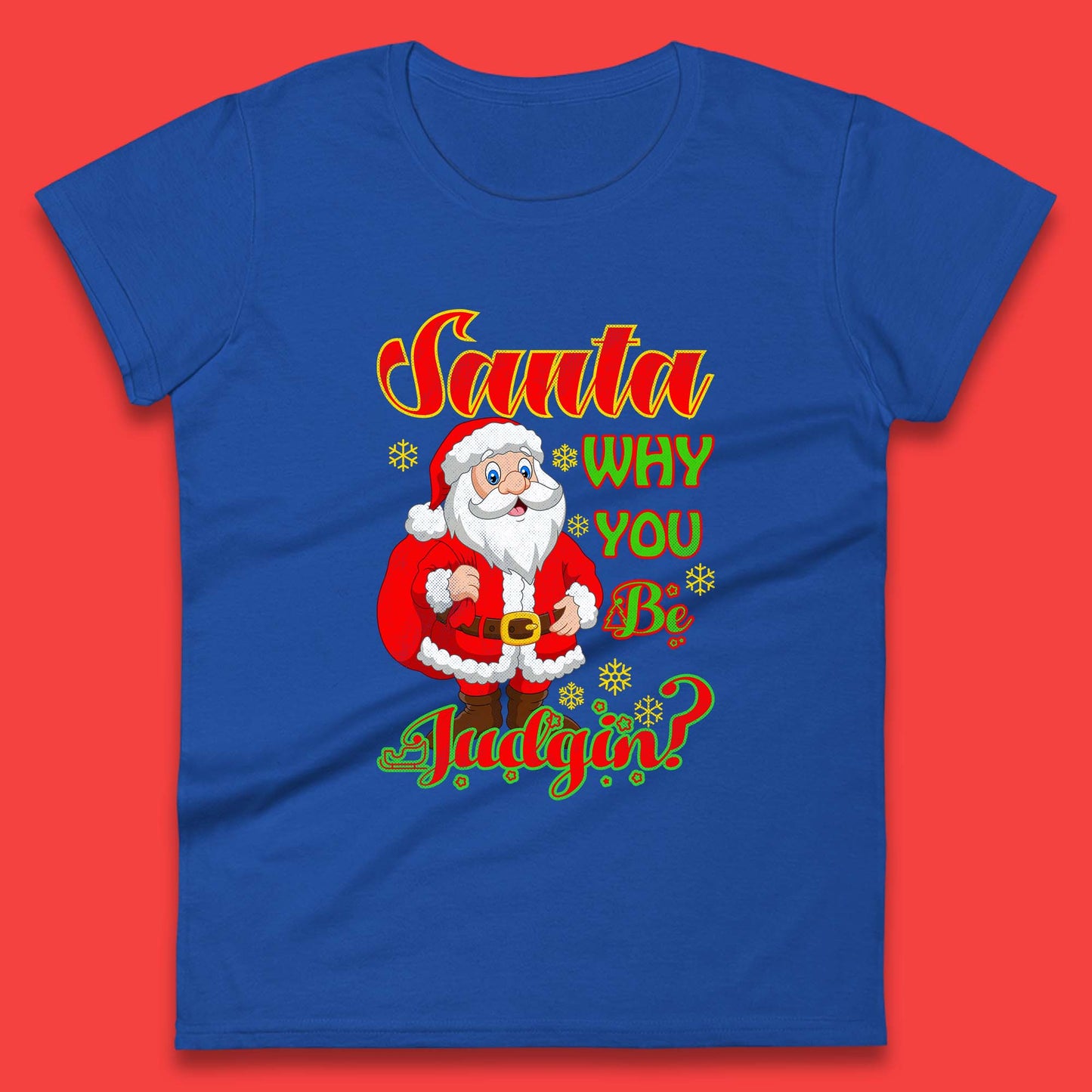 santa why you be judgin womens t shirt