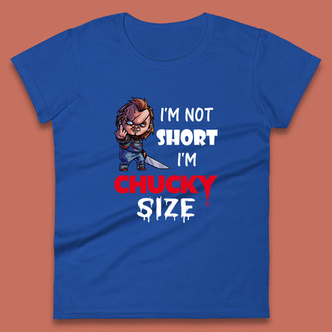 I'm Not Short I'm Chucky Size Funny Halloween Horror Movie Character Womens Tee Top