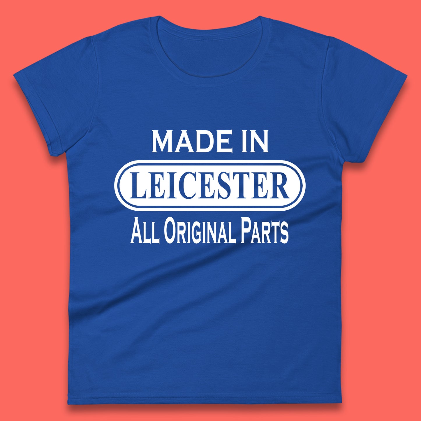 Made In Leicester All Original Parts Vintage Retro Birthday City in East Midlands, England Gift Womens Tee Top