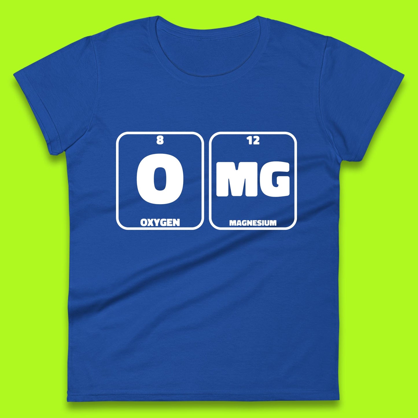Oxygen And Magnesium OMG Periodic Table OMG Chemistry Funny Science Womens Tee Top