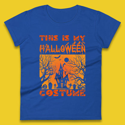 This Is My Halloween Costume Horror Scary Haunted House Spooky Season Womens Tee Top