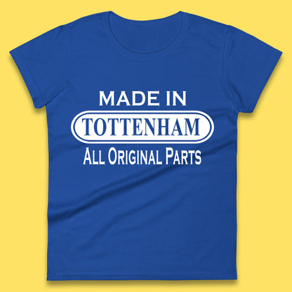 Made In Tottenham All Original Parts Vintage Retro Birthday Town In North London, England Gift Womens Tee Top