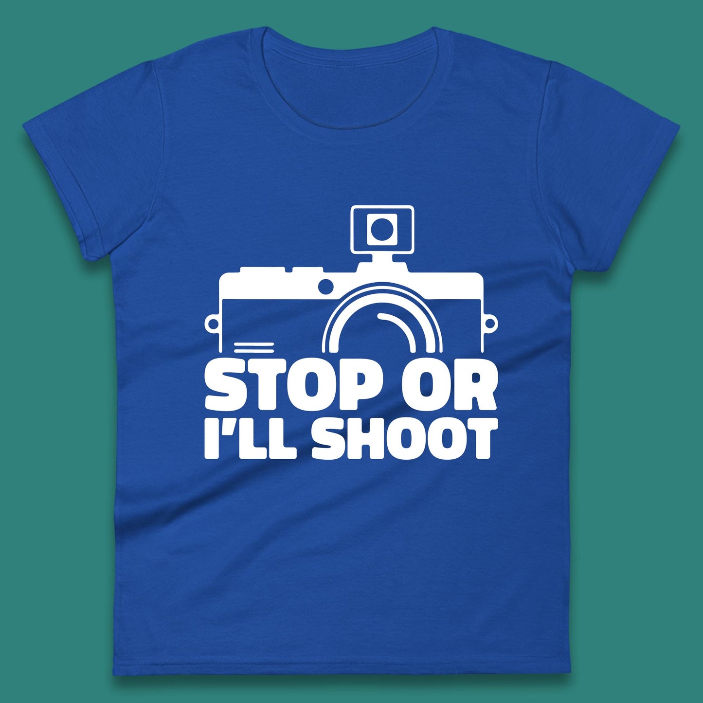 Stop Or I'll Shoot Camera Funny Photographer Photoholic Womens Tee Top