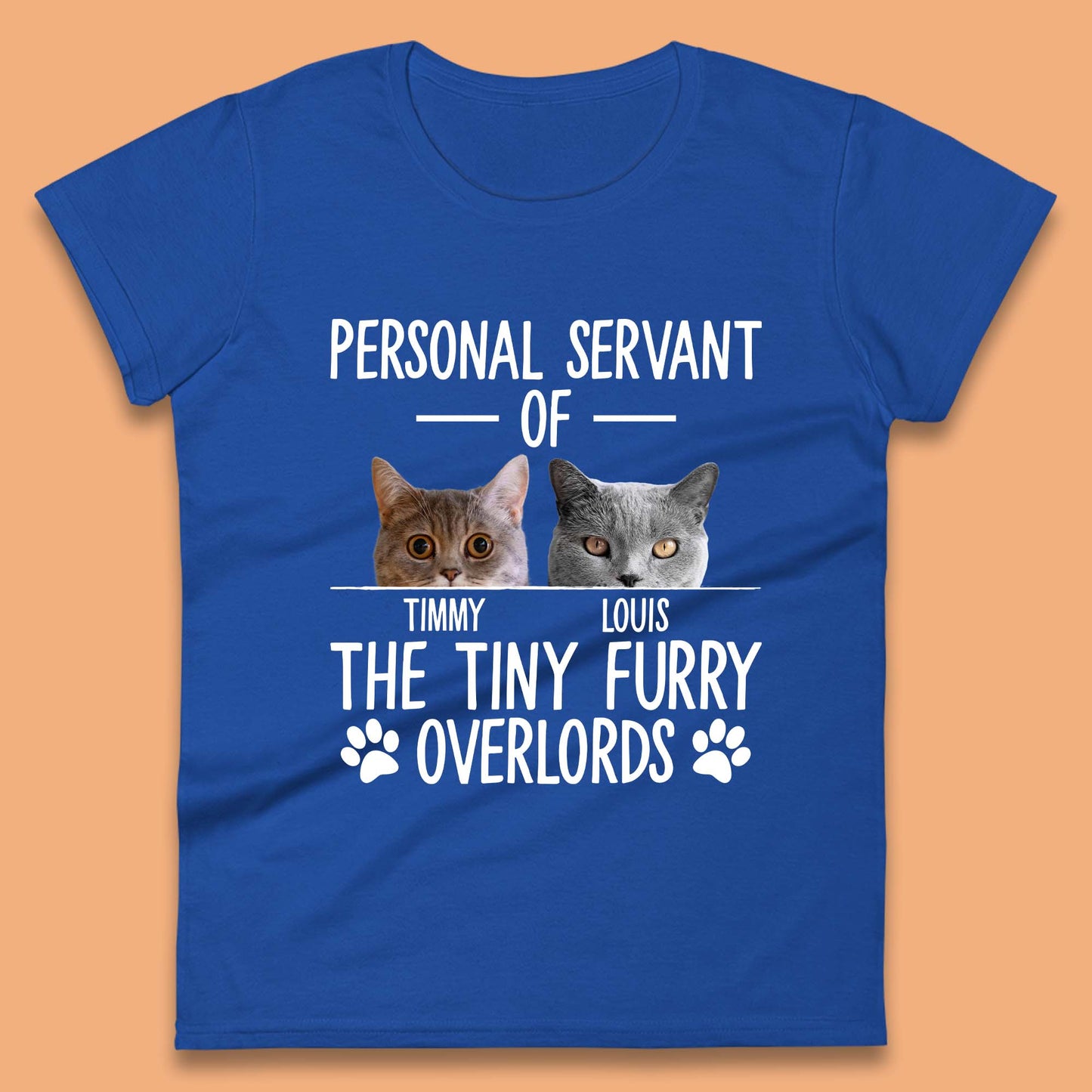 Personalised Servant Of The Tiny Furry Overlords Womens T-Shirt