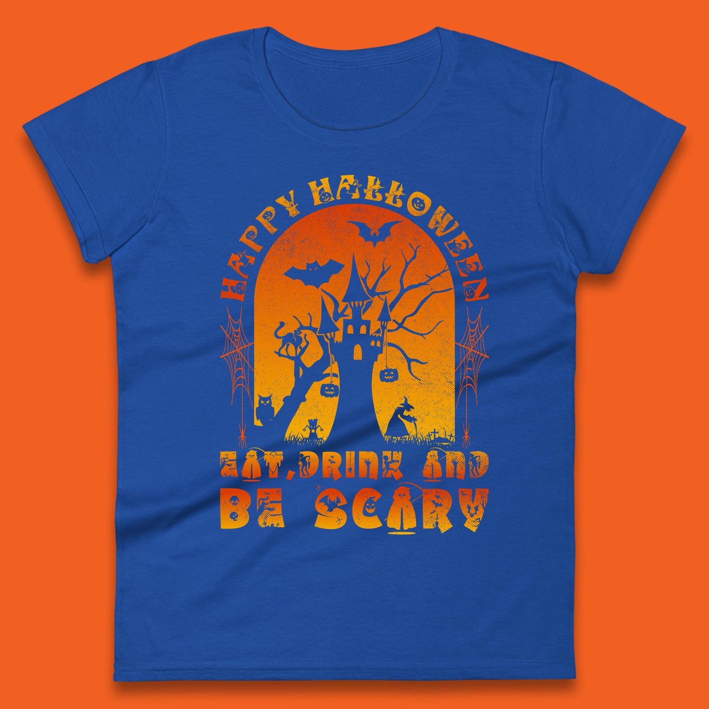 Happy Halloween Eat Drink And Be Scary Spooky Horror Hunted House Festive Gift Womens Tee Top