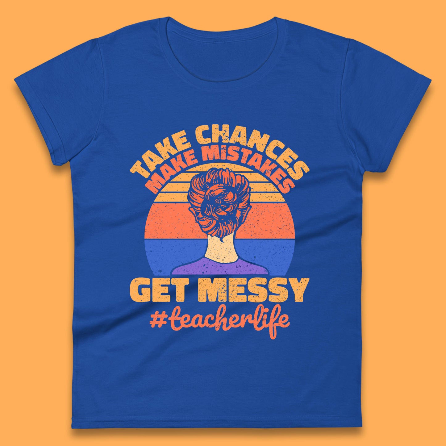 Take Chances Make Mistakes Get Messy Teacher Life Teacher Appreciation Womens Tee Top