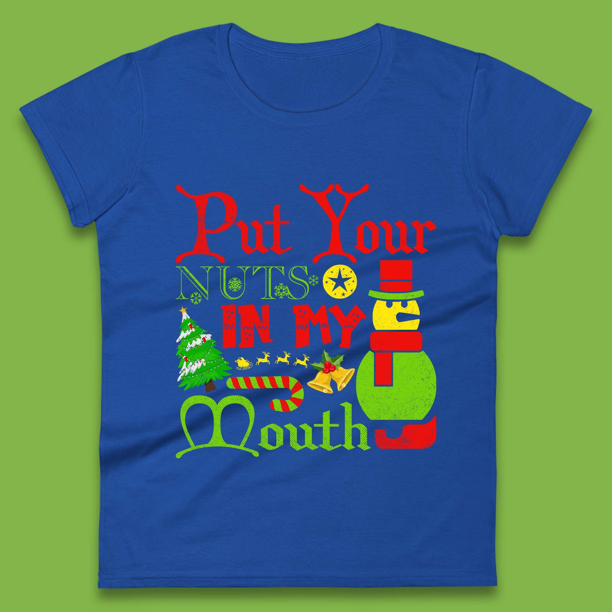 Put Your Nuts In My Mouth Funny Christmas Holiday Humor Offensive Xmas Rude Joke Womens Tee Top