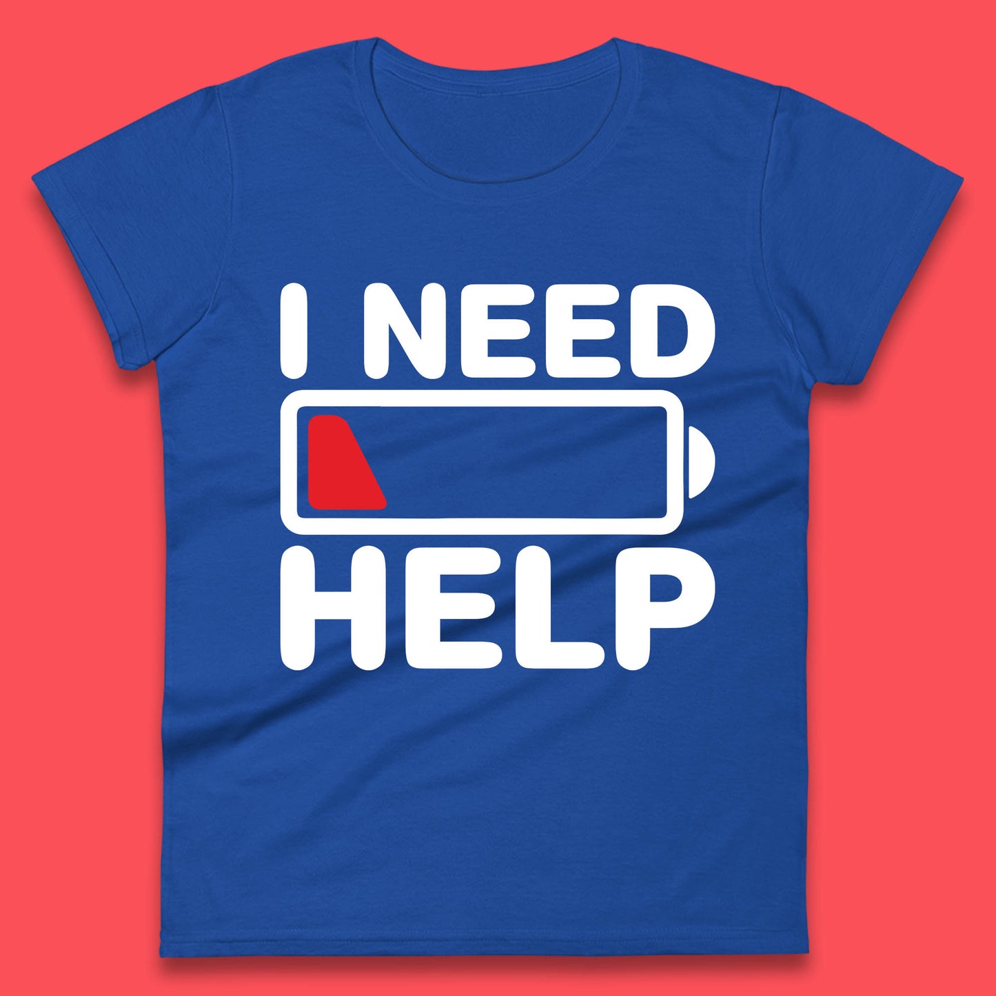 I Need Help Low Energy No Battery Always Tired Low Battery Womens Tee Top