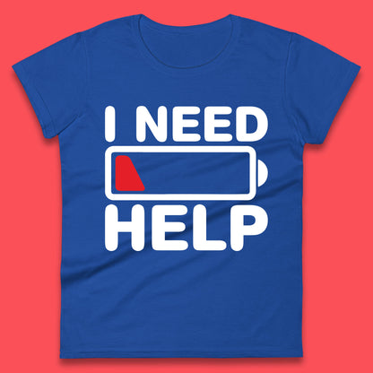 I Need Help Low Energy No Battery Always Tired Low Battery Womens Tee Top