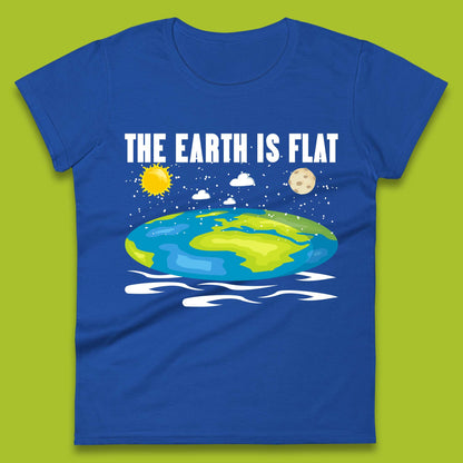 The Earth Is Flat Womens T-Shirt