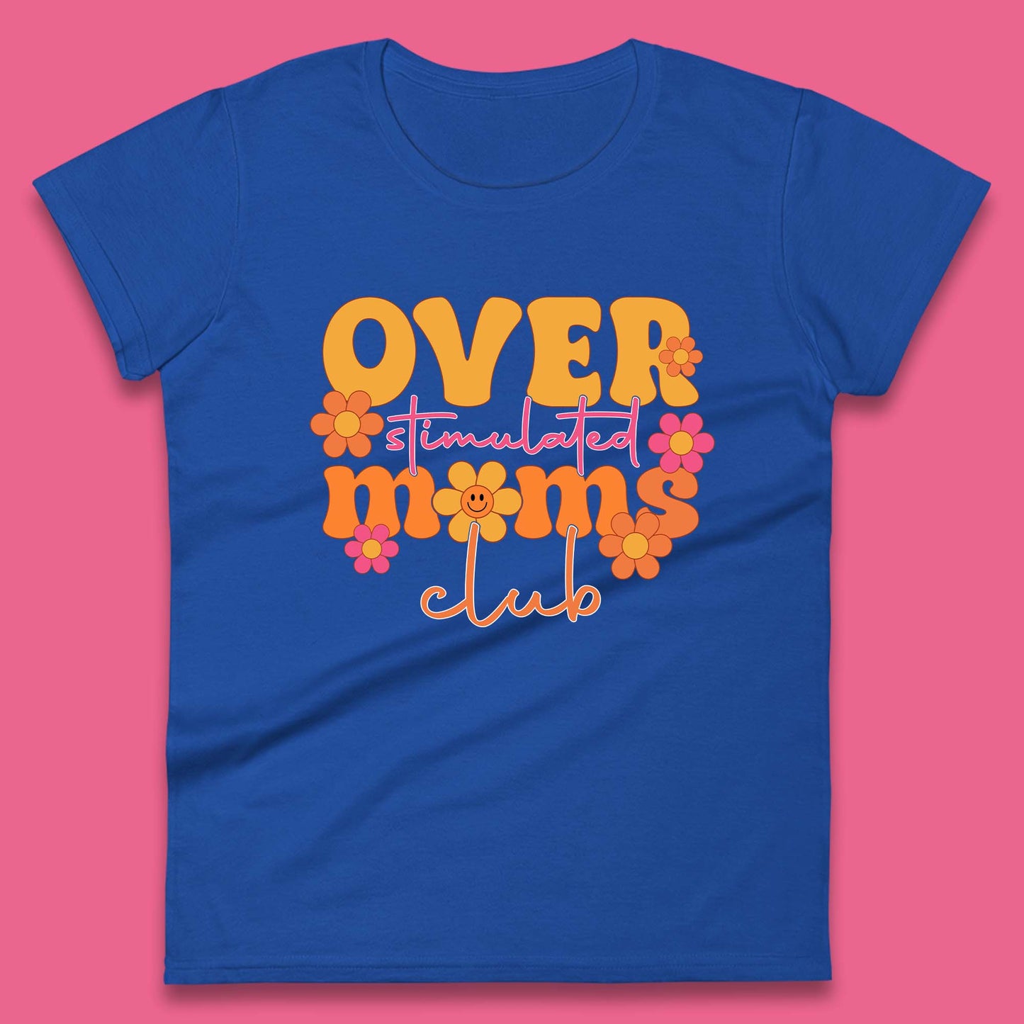 Over Stimulated Moms Club Womens T-Shirt