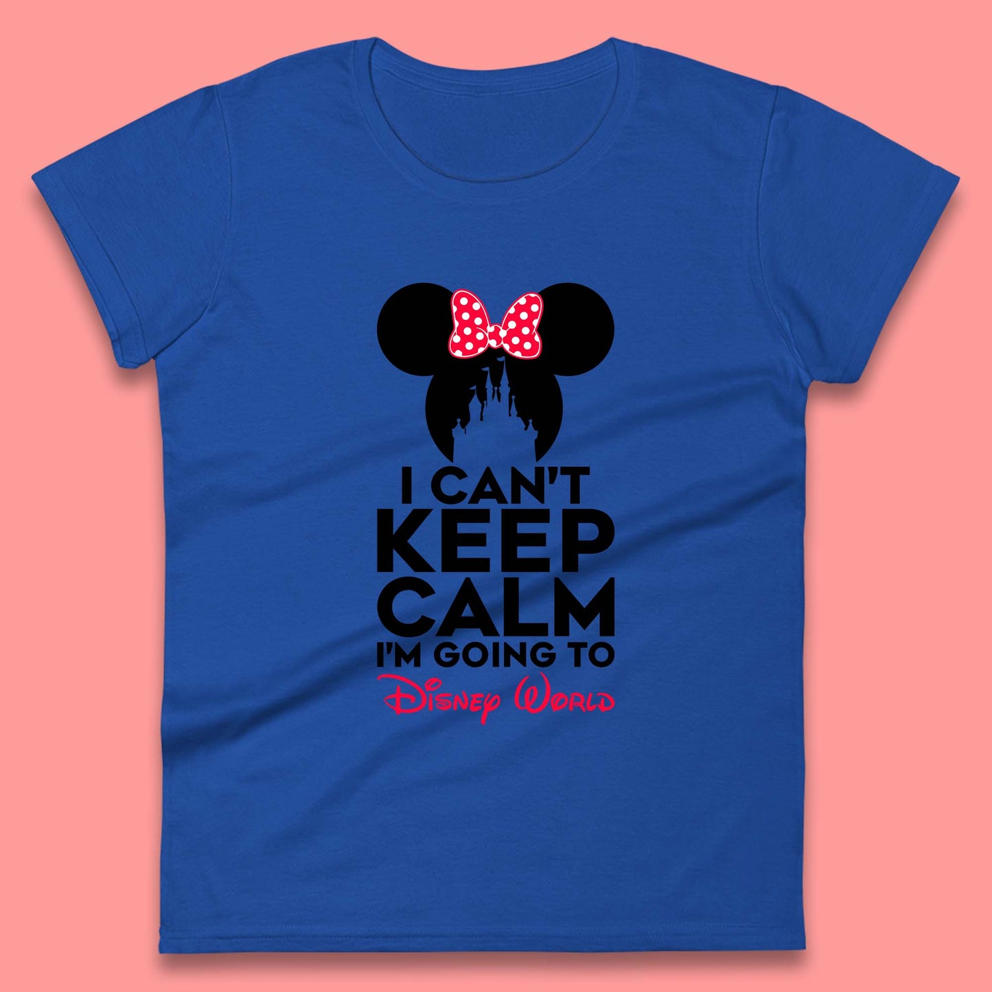 I Can't Keep Calm I'm Going To Disney World Minnie Mouse Disneyland Trip Womens Tee Top