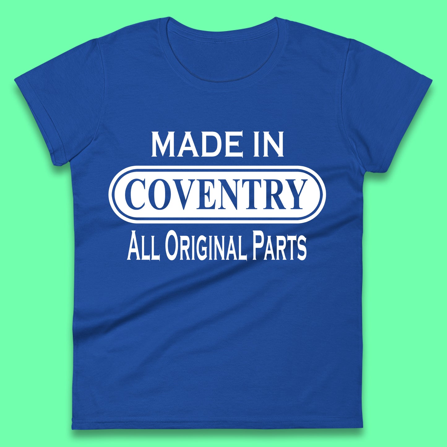 Made In Coventry All Original Parts Vintage Retro Birthday City In West Midlands, England Gift Womens Tee Top