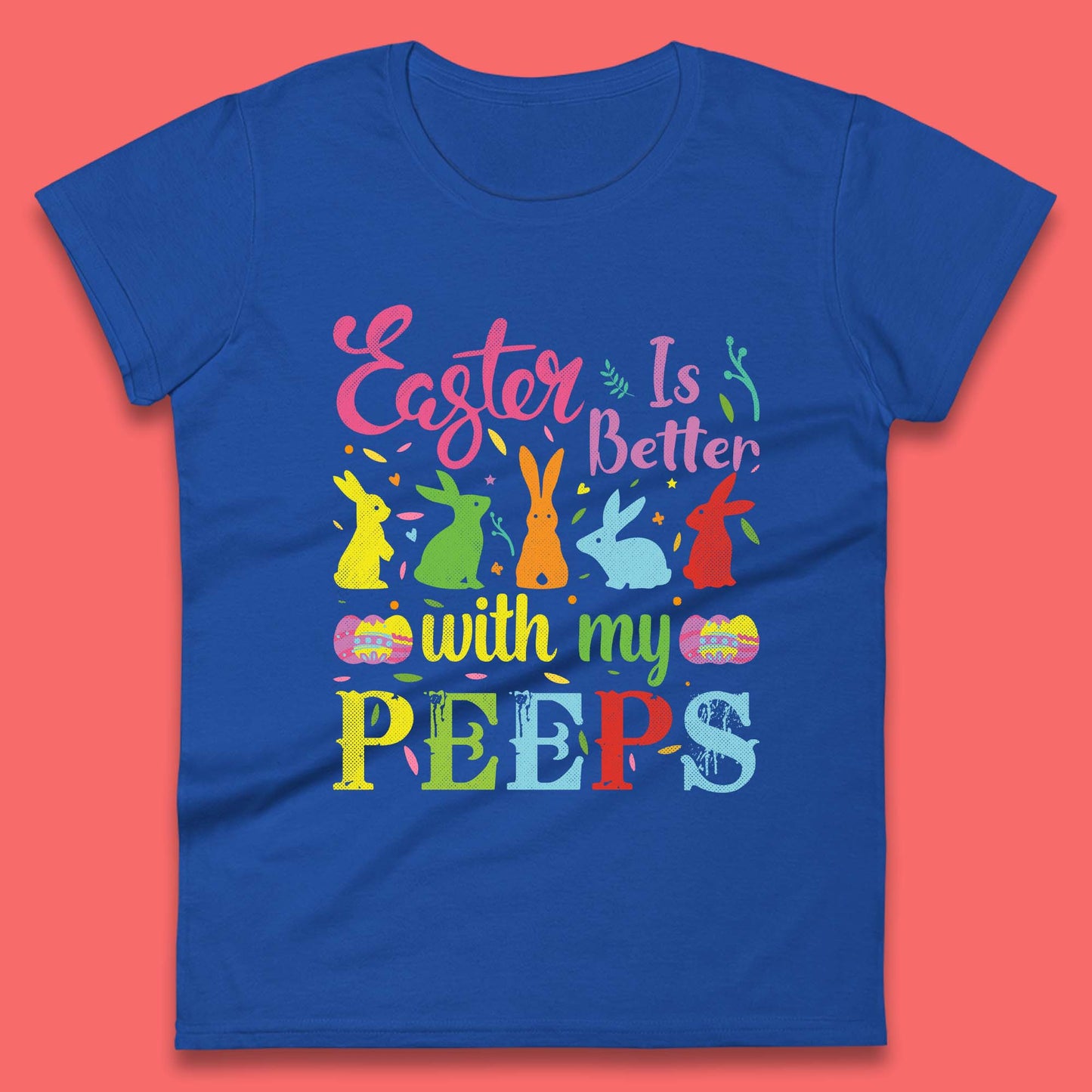 Easter Is Better With My Peeps Womens T-Shirt