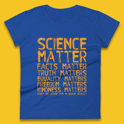Science Matters Facts Matters Womens T-Shirt