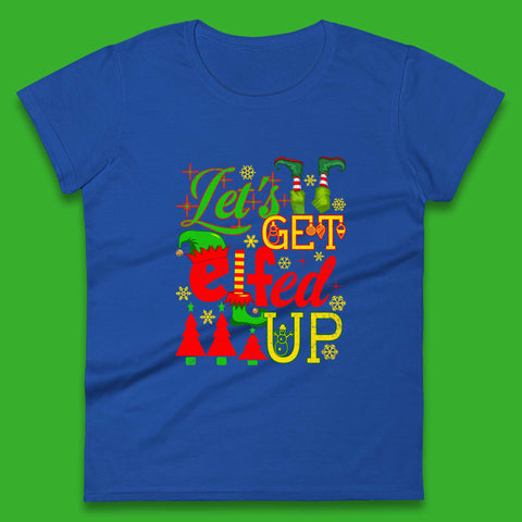 Let's Get Elfed Up Funny Elf Christmas Xmas Holiday Fun Womens Tee Top