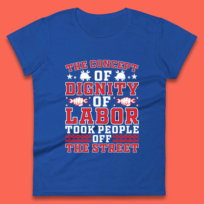 Dignity Of Labor Womens T-Shirt