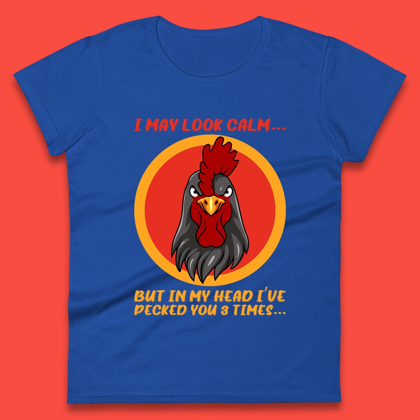 I May Look Clam But In My Head I've Pecked You 3 Times Funny Chicken Sarcastic Rooster Humor Womens Tee Top