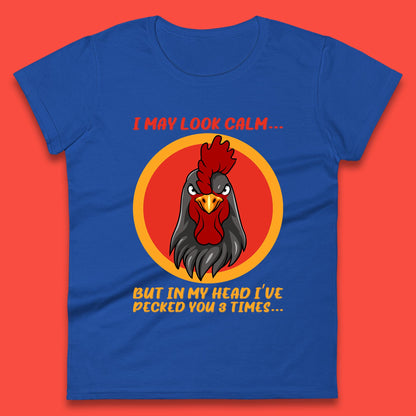 I May Look Clam But In My Head I've Pecked You 3 Times Funny Chicken Sarcastic Rooster Humor Womens Tee Top