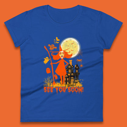 See You Soon Halloween Witch With Broom Horror Scary Haunted House Womens Tee Top