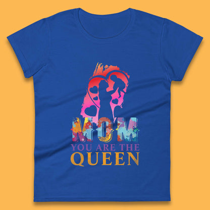 Mom You Are The Queen Womens T-Shirt