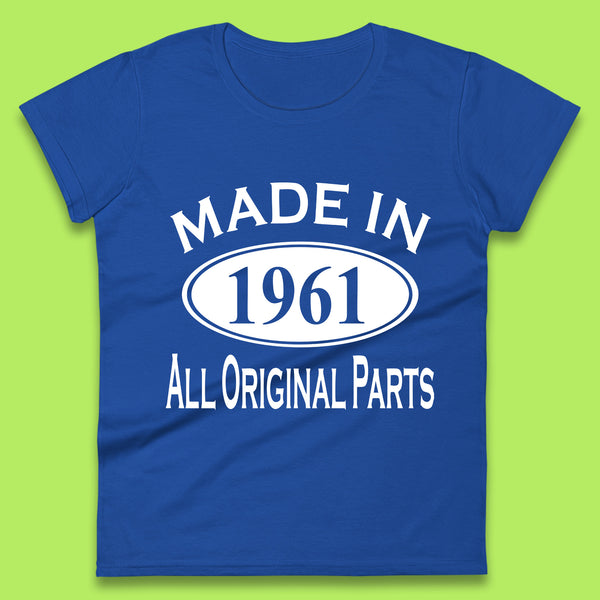 Made In 1961 All Original Parts Vintage Retro 62nd Birthday Funny 62 Years Old Birthday Gift Womens Tee Top