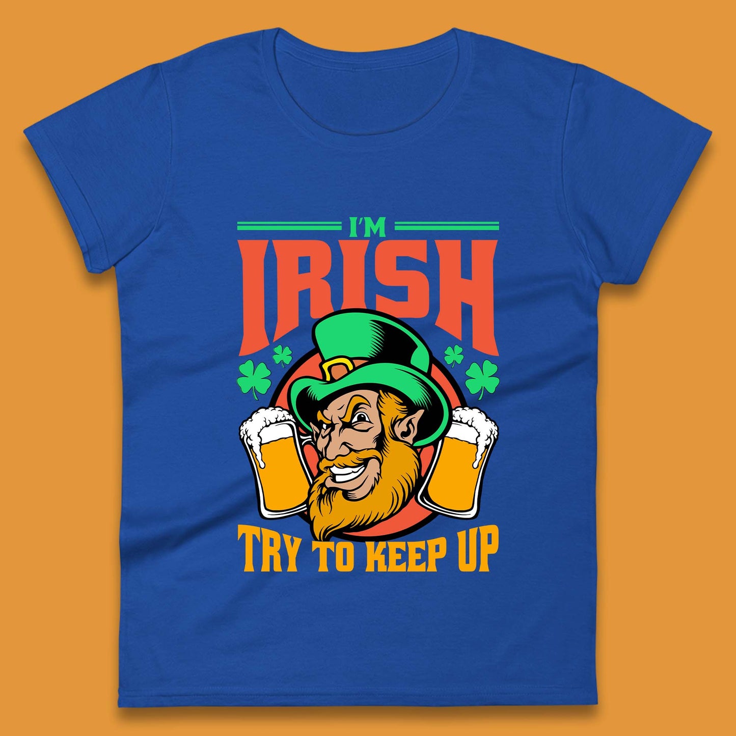 I'm Irish Try To Keep Up Womens T-Shirt