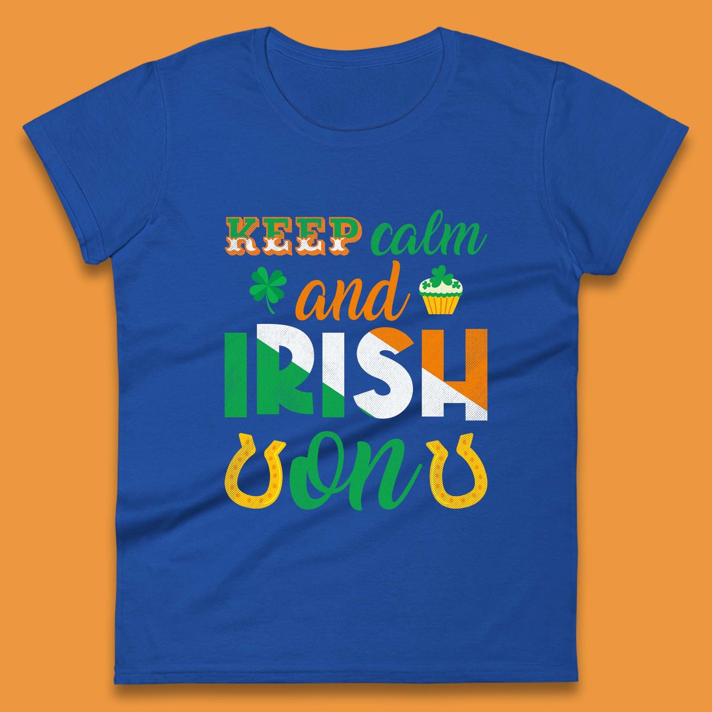Keep Calm And Irish On Womens T-Shirt