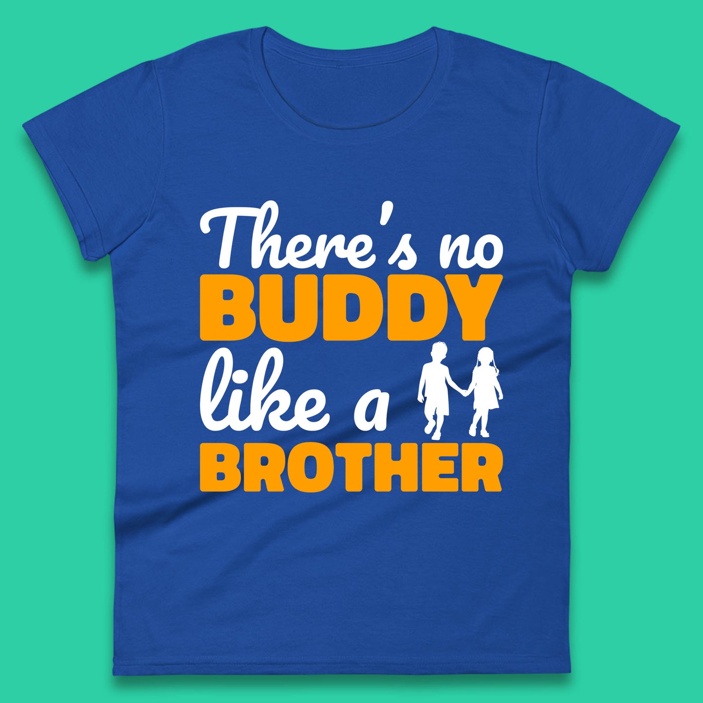 There's No Buddy Like A Brother Funny Siblings Novelty Best Buddy Brother Quote Womens Tee Top