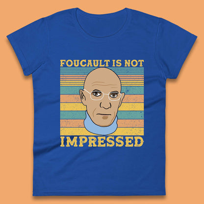 Foucault Is Not Impressed Womens T-Shirt