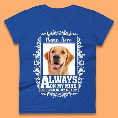 Personalised Pet Always On My Mind Forever In My Heart Custom Photo Memorial Womens Tee Top