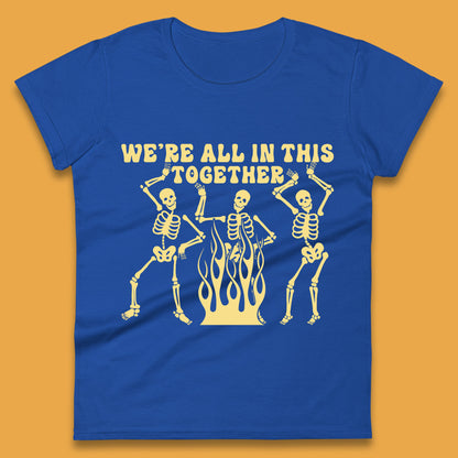 We're All In This Together Dancing Skeletons Halloween Day Spooky Season Womens Tee Top