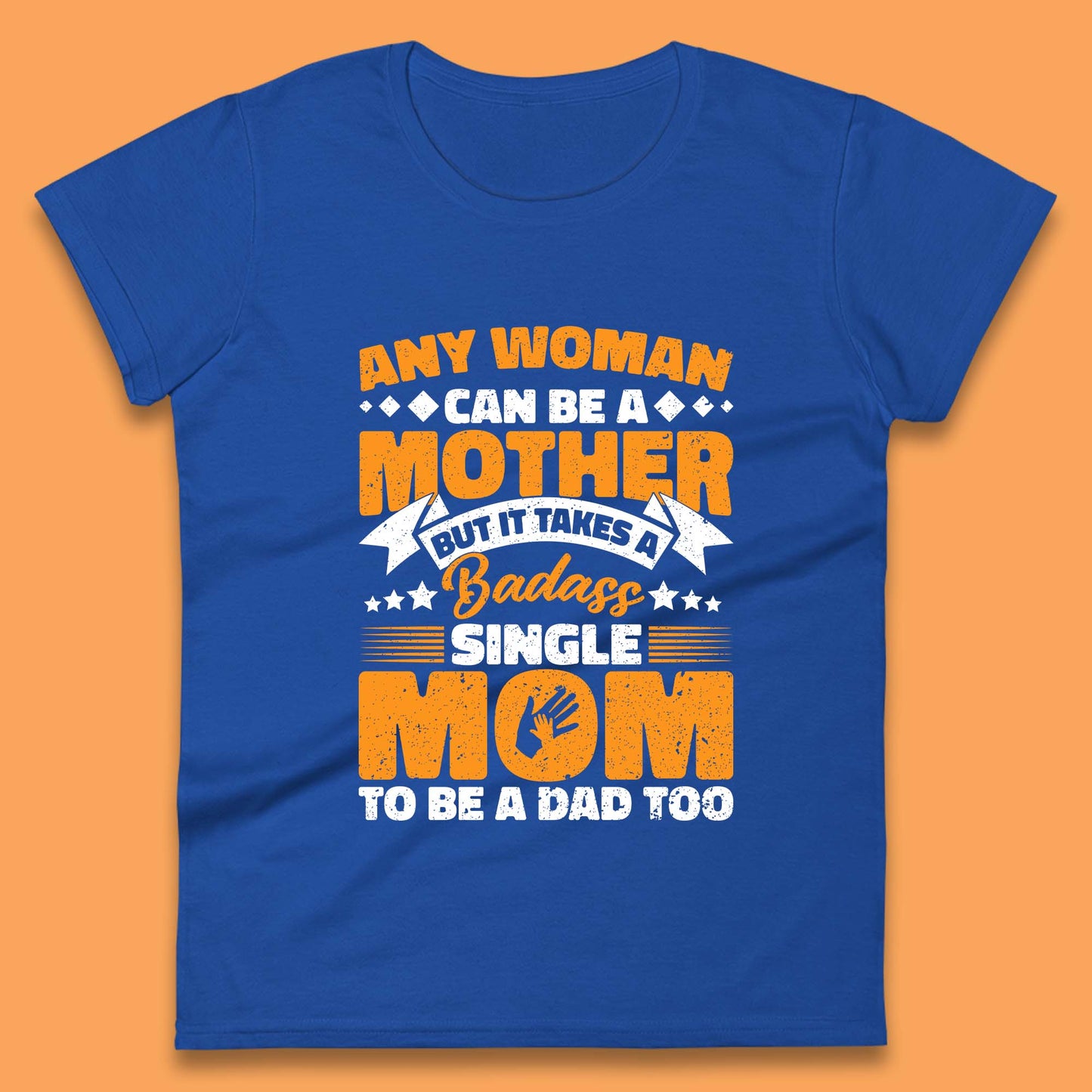 Badass Single Mom Womens T-Shirt