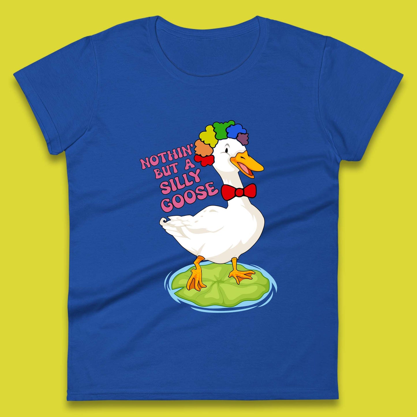 Nothin But A Silly Goose Womens T-Shirt