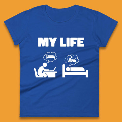 My Life Womens T-Shirt
