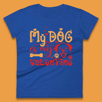 My Dog is My Valentine Shirt