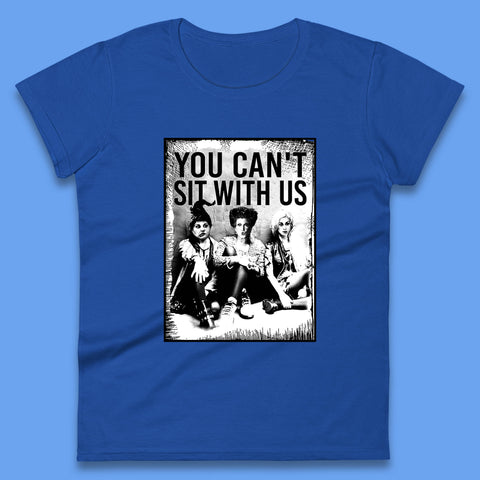 You Can't Sit With Us Halloween Sanderson Sisters From Hocus Pocus Halloween Witches Womens Tee Top