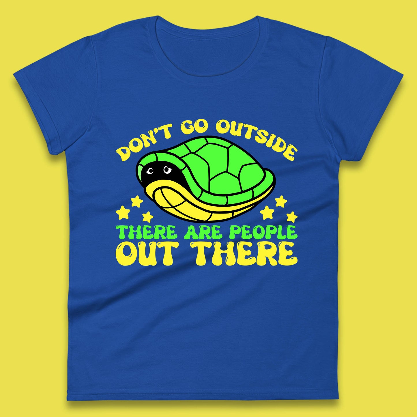 Don't Go Outside There Are People Out There Funny Turtle Womens Tee Top