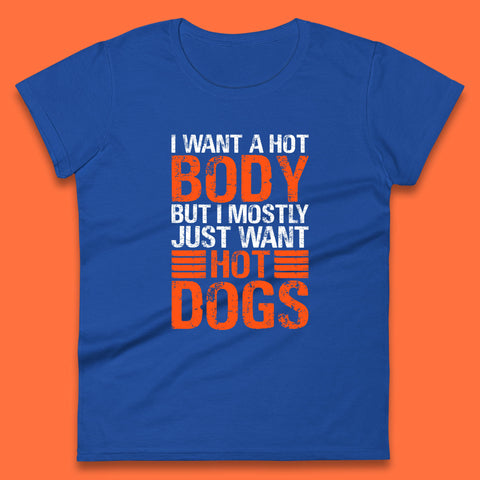 I Want A Hot Body But I Mostly Just Want Hot Dogs Funny Gym Workout Humor Hot Dog Lover Womens Tee Top