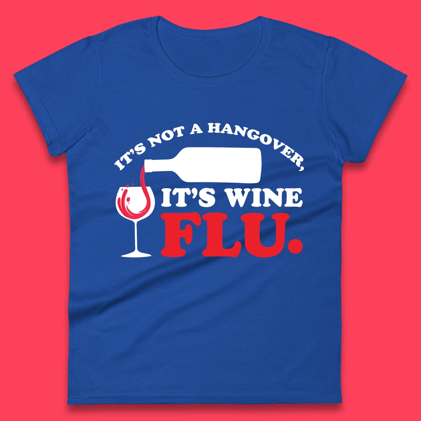 It's Not A Hangover It's Wine Flu Funny Wine Time Humor Drinking Lover Womens Tee Top