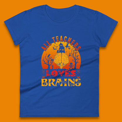 All Teachers Loves Brains Halloween Spooky Teacher Trick Or Teach Womens Tee Top
