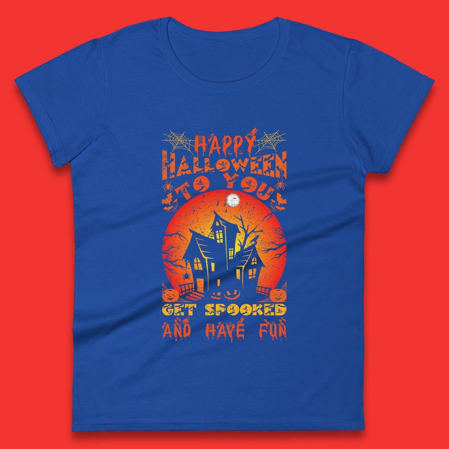 Happy Halloween To You Get Spooked And Have Fun Halloween Horror Hunted House Womens Tee Top
