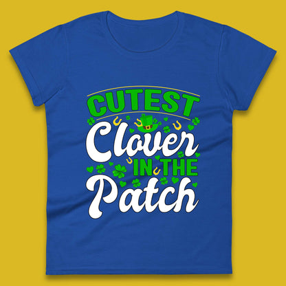Cutest Clover In The Patch Womens T-Shirt