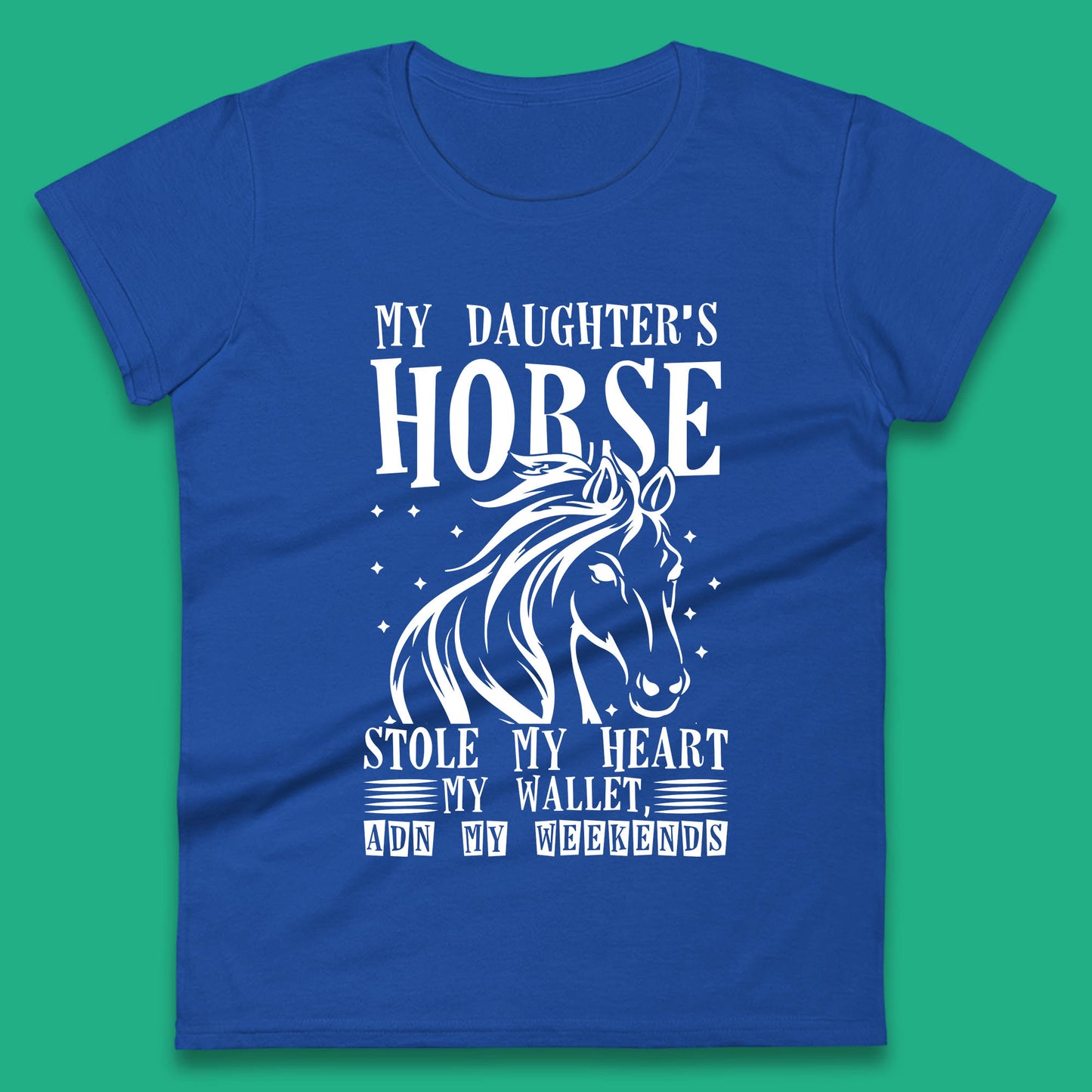 My Daughter’s Horse Stole My Heart My Wallet And My Weekends Funny Cowgirl Horse Lover Womens Tee Top