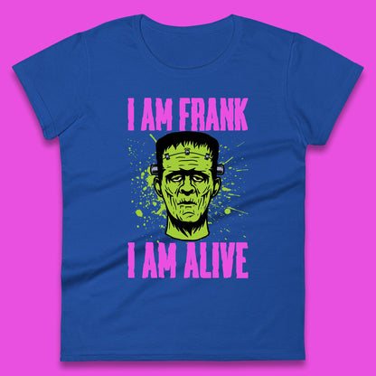 I Am Frank I Am Alive Halloween Green Frankenstein Monster Zombie Horror Face Womens Tee Top